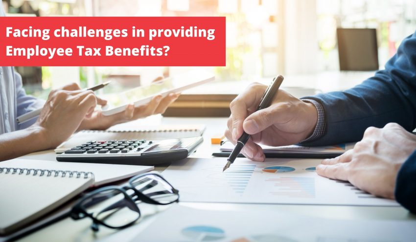 Facing challenges in providing Employee Tax Benefits